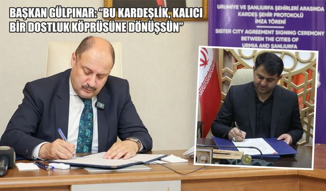 Şanlıurfa ile İran’ın Urumiye Kenti ‘Kardeş Şehir’ oldu
