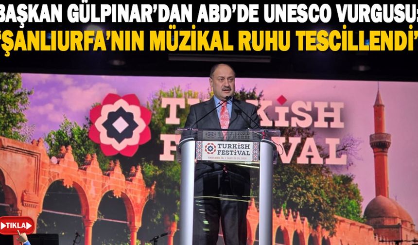 BAŞKAN GÜLPINAR, ŞANLIURFA’NIN TARİHİ VE KÜLTÜREL MİRASINI ABD’YE TAŞIDI